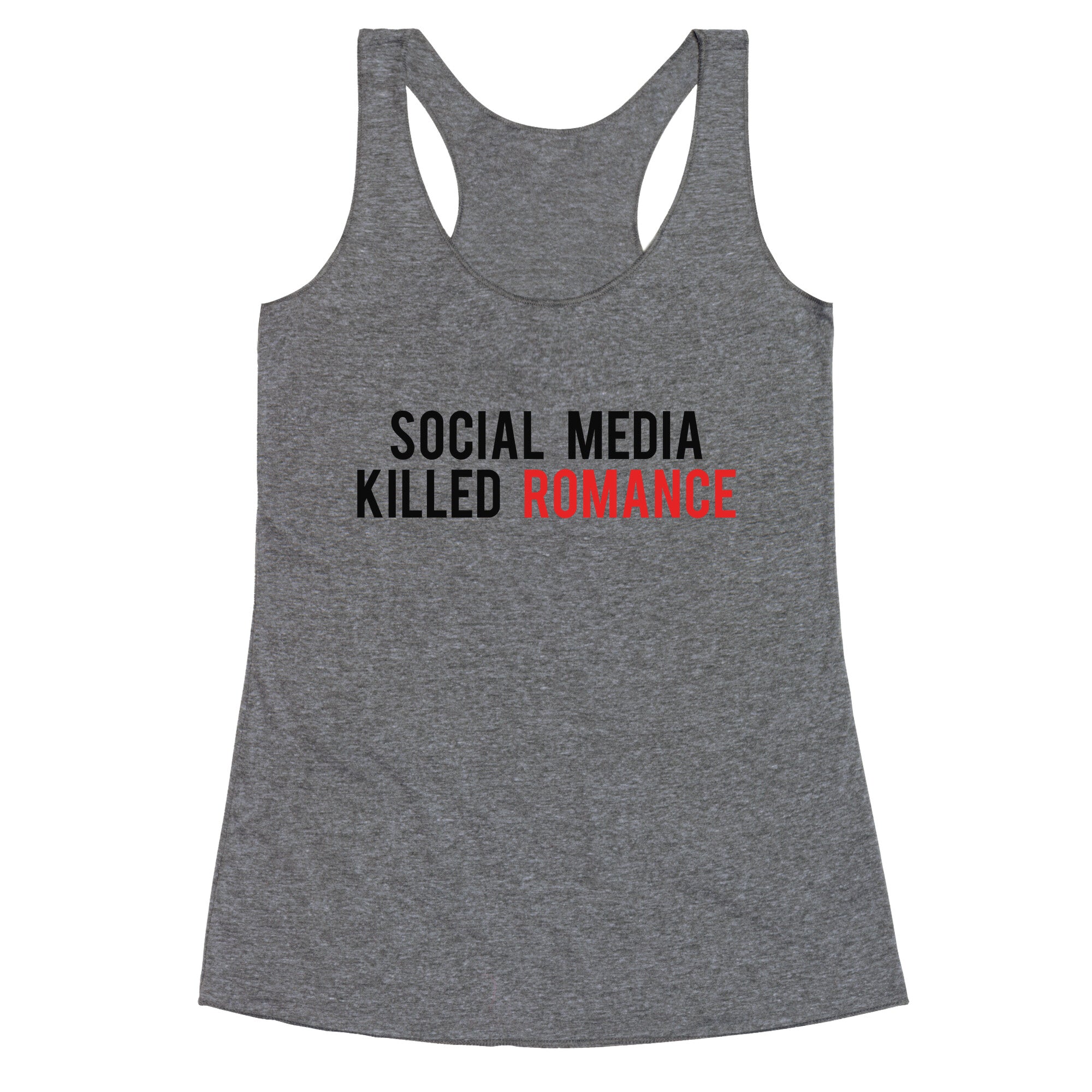 Social Media Killed Romance Racerback Tank